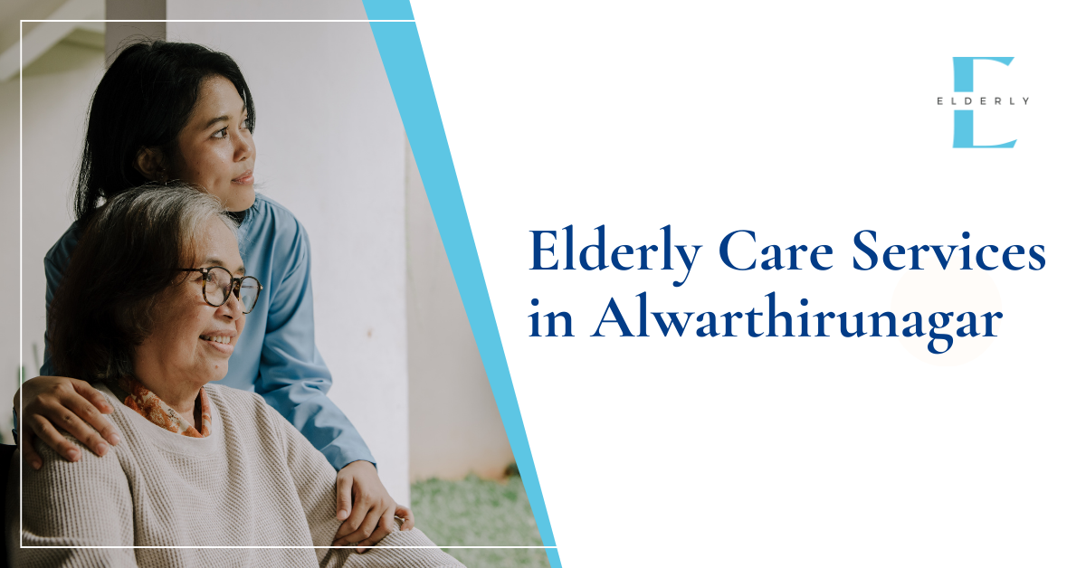 Elderly-Care-Services-in-Alwarthirunagar