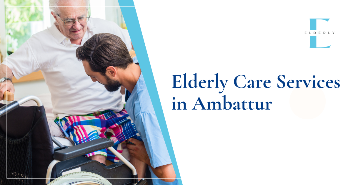 Elderly Care Services in Ambattur