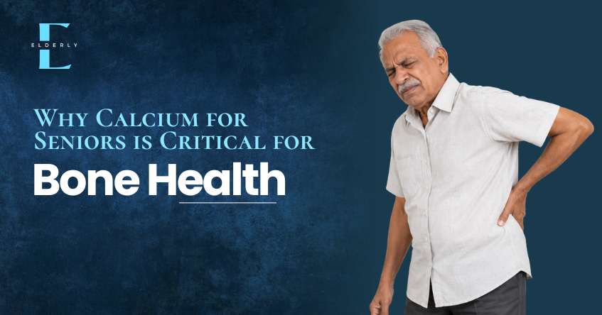 Calcium for Seniors: Why It's Critical for Bone Health | Elderly Wellness
