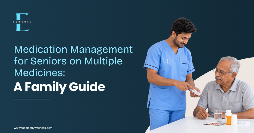 Medication Management for Seniors on Multiple Medicines: A Family Guide | Elderly Wellness
